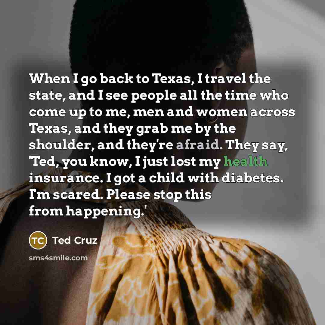 “When I go back to Texas, I travel the state,…” quote by Ted Cruz