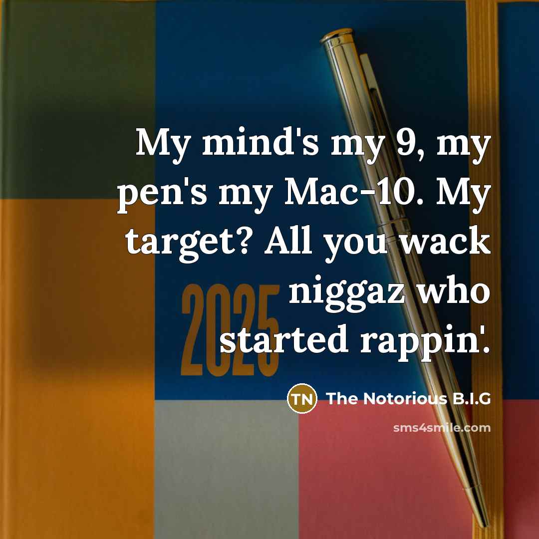 “My mind's my 9, my pen's my Mac-10. My target?…” quote by The Notorious B.I.G