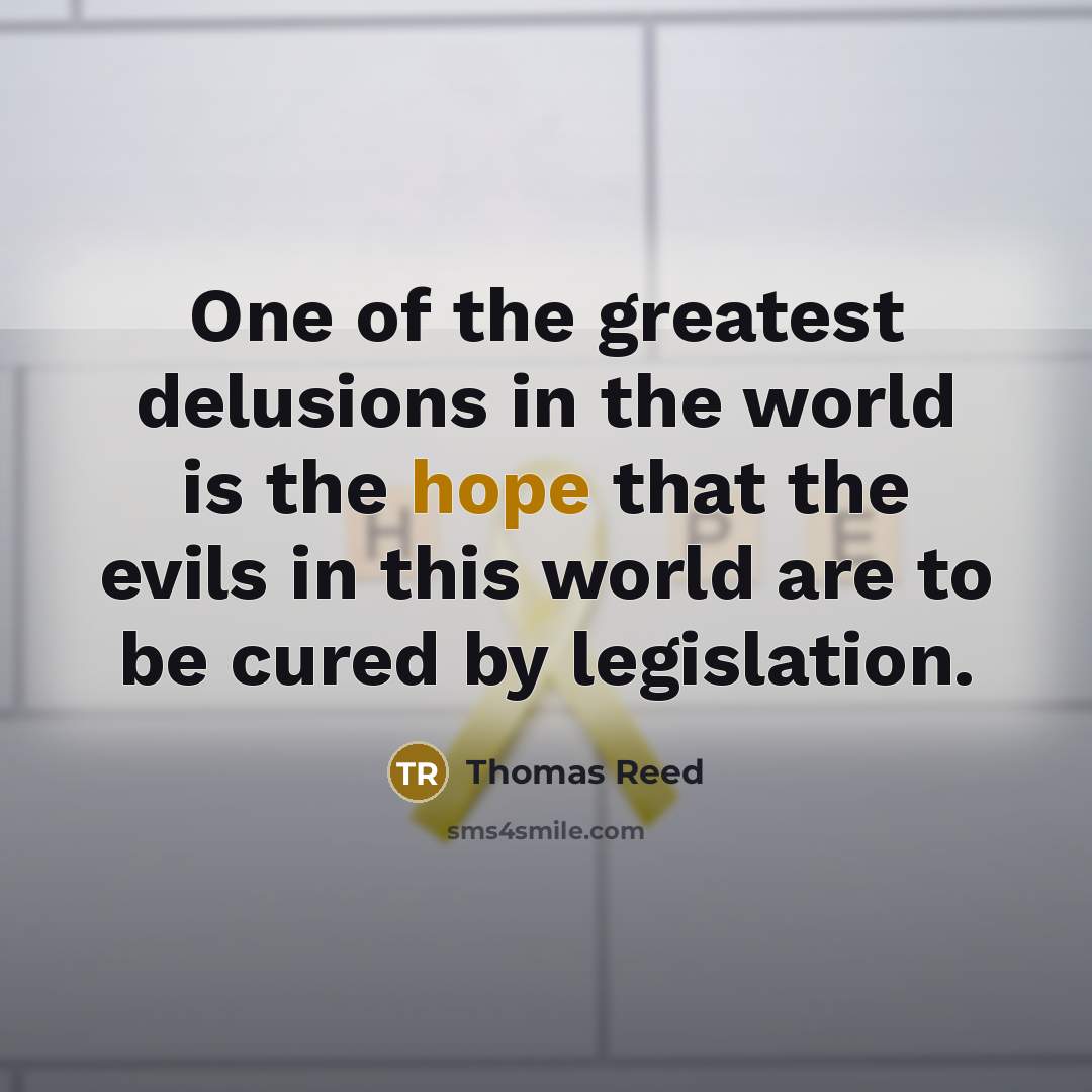 “One of the greatest delusions in the world is the…” quote by Thomas Reed