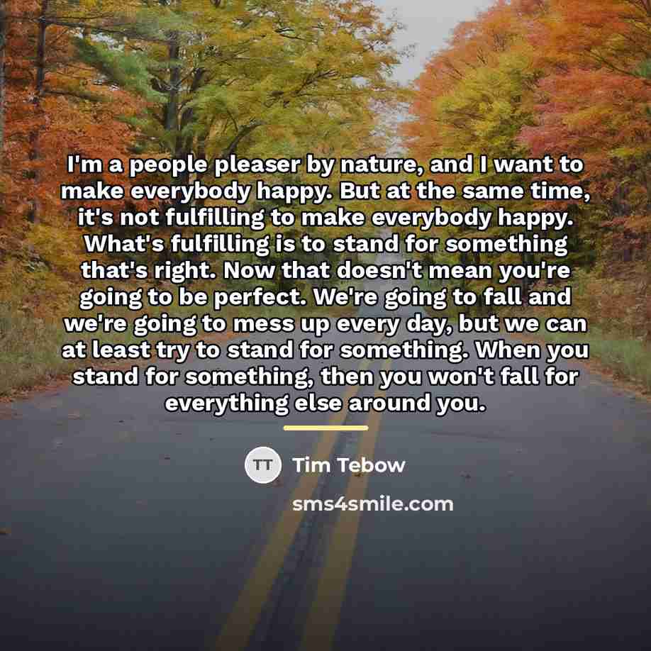 “I'm a people pleaser by nature, and I want to…” quote by Tim Tebow