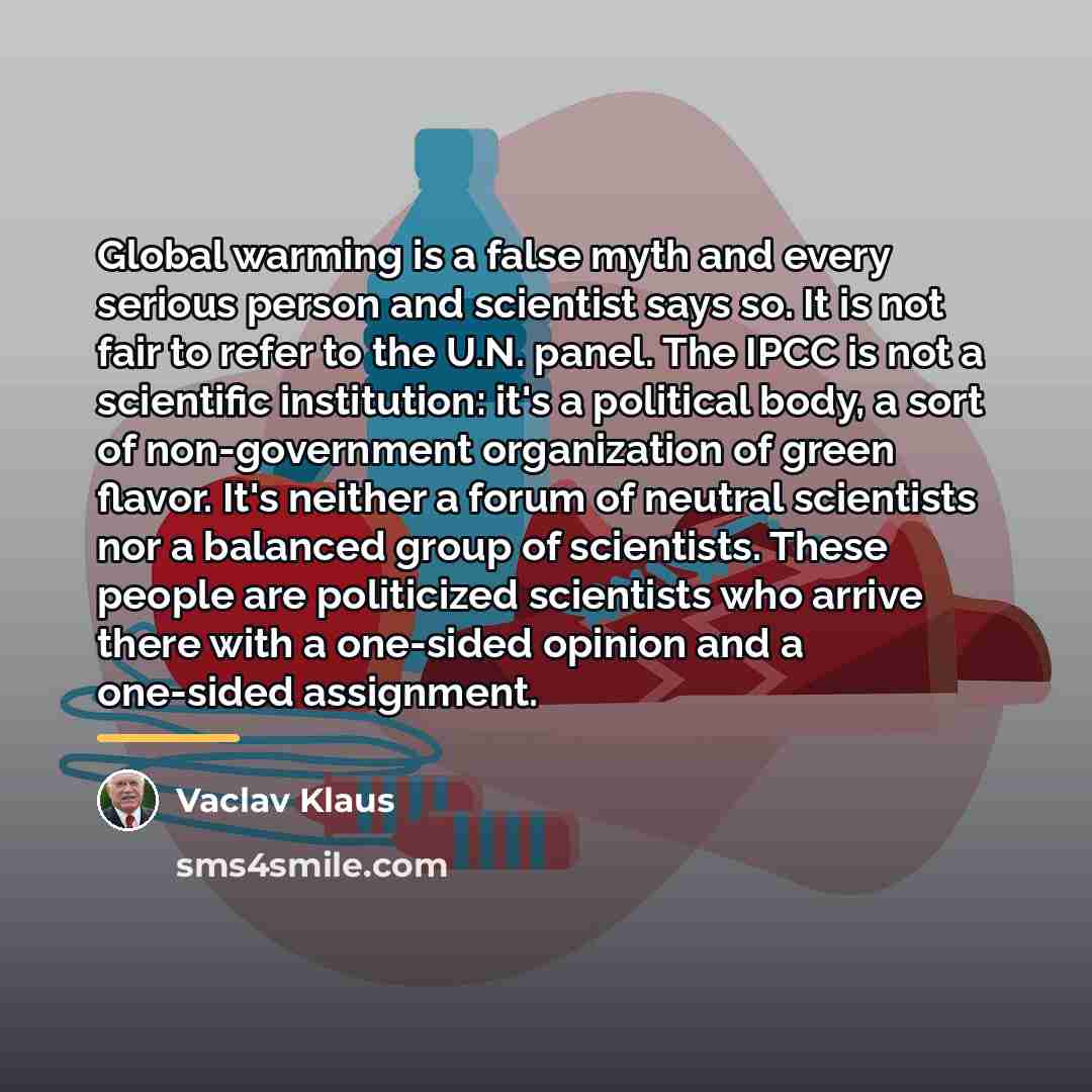 “Global warming is a false myth and every serious person…” quote by Vaclav Klaus
