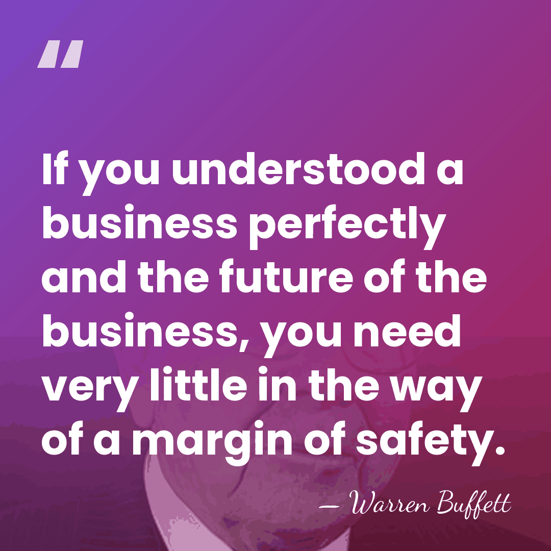 If you understood a business perfectly and the future of the business,&hellip; - Warren Buffett