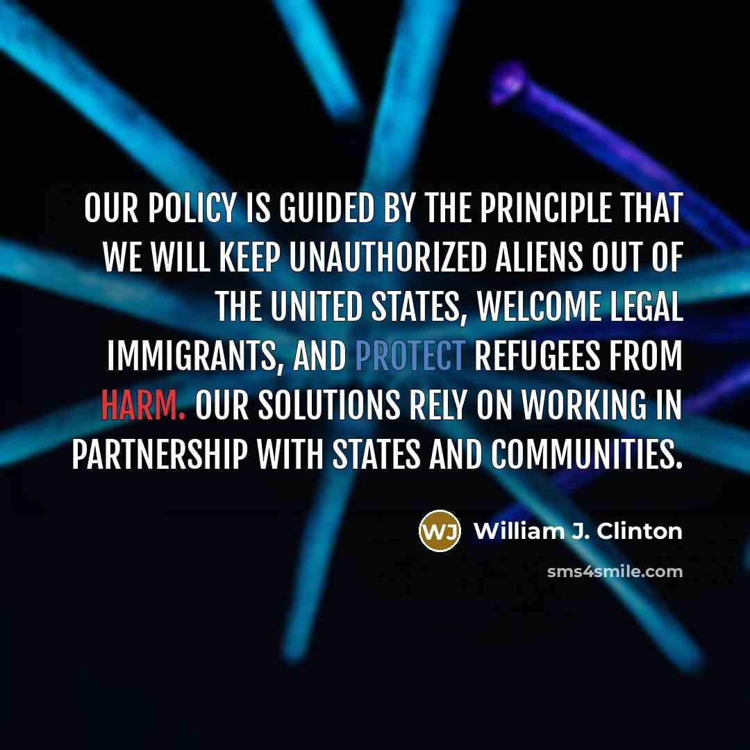 “Our policy is guided by the principle that we will…” quote by William J. Clinton