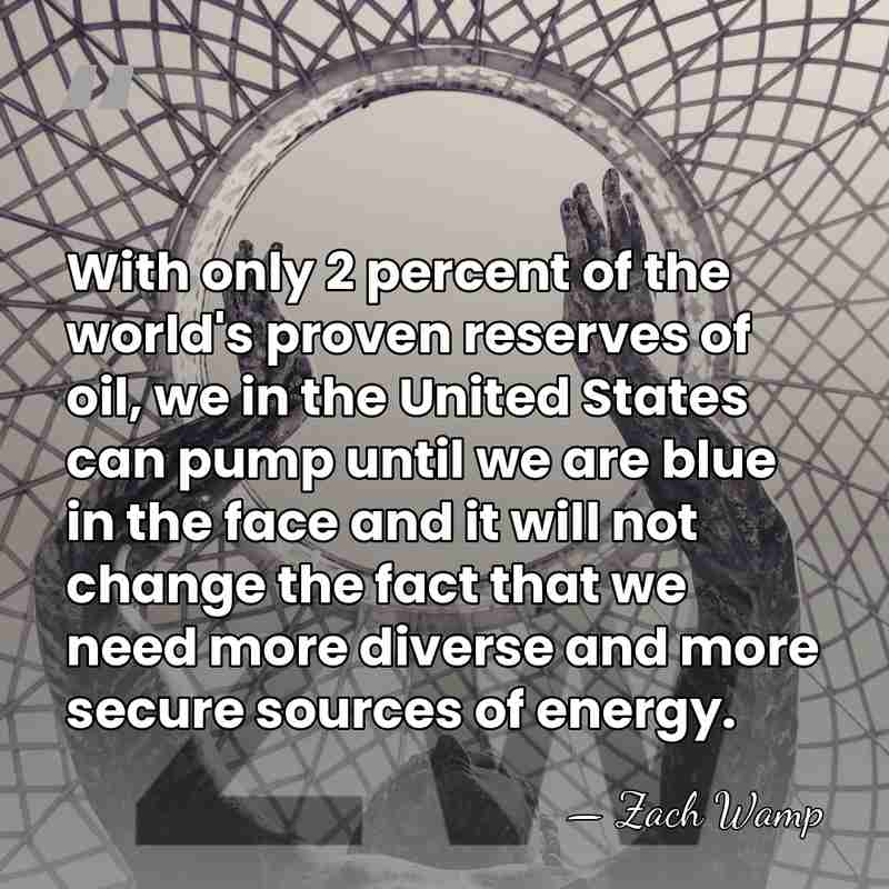 With only 2 percent of the world's proven reserves of oil, we&hellip; - Zach Wamp