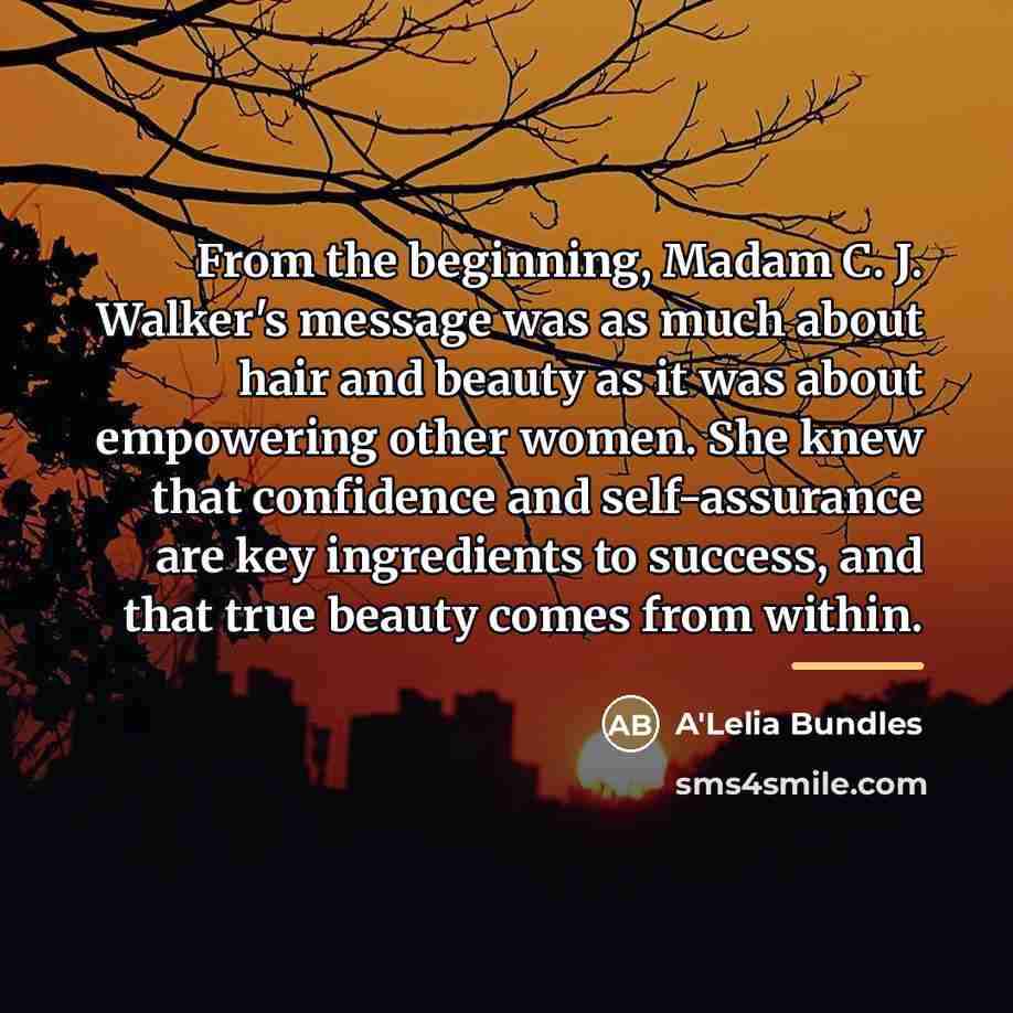 “From the beginning, Madam C. J. Walker's message was as…” quote by A'Lelia Bundles