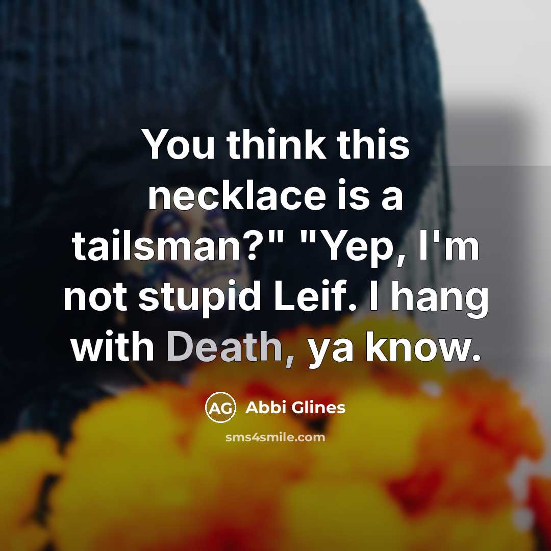 “You think this necklace is a tailsman?" "Yep, I'm not…” quote by Abbi Glines