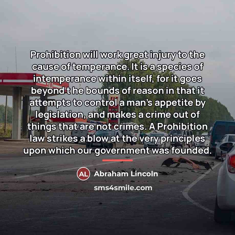 “Prohibition will work great injury to the cause of temperance.…” quote by Abraham Lincoln
