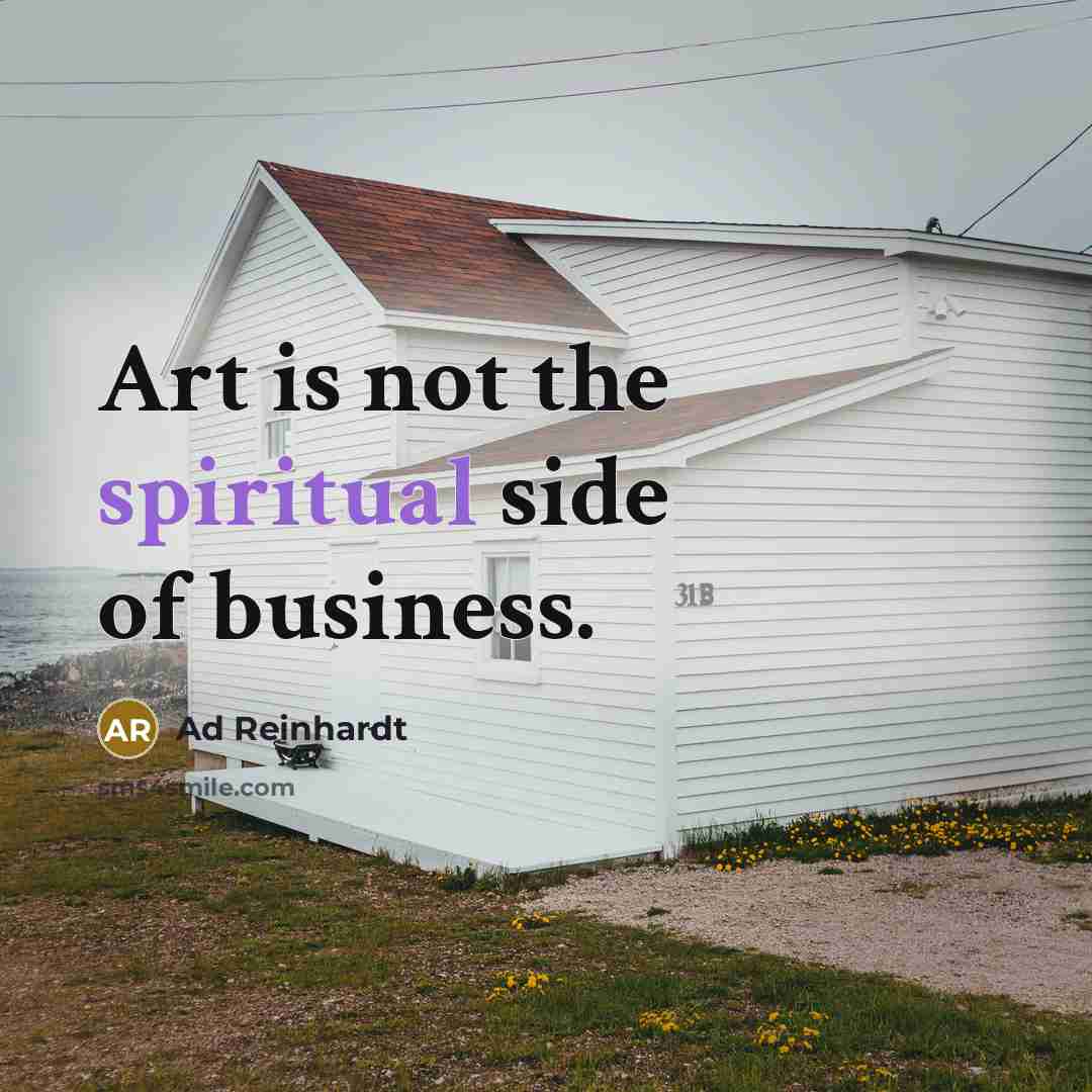 “Art is not the spiritual side of business.…” quote by Ad Reinhardt