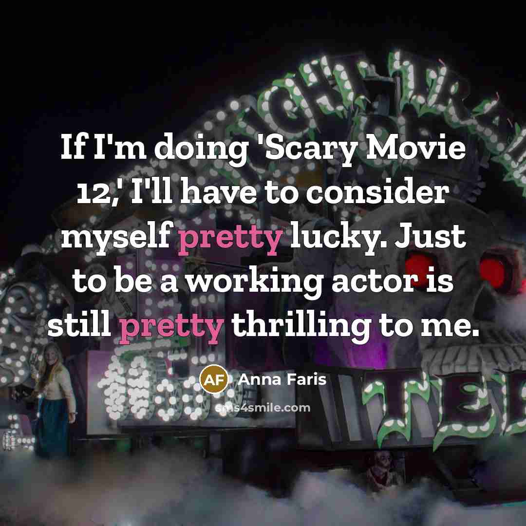 “If I'm doing 'Scary Movie 12,' I'll have to consider…” quote by Anna Faris