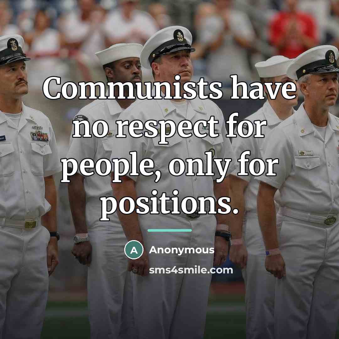 “Communists have no respect for people, only for positions.…” quote by Anonymous