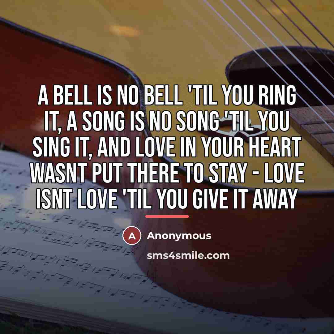 “A bell is no bell 'til you ring it, A…” quote by Anonymous