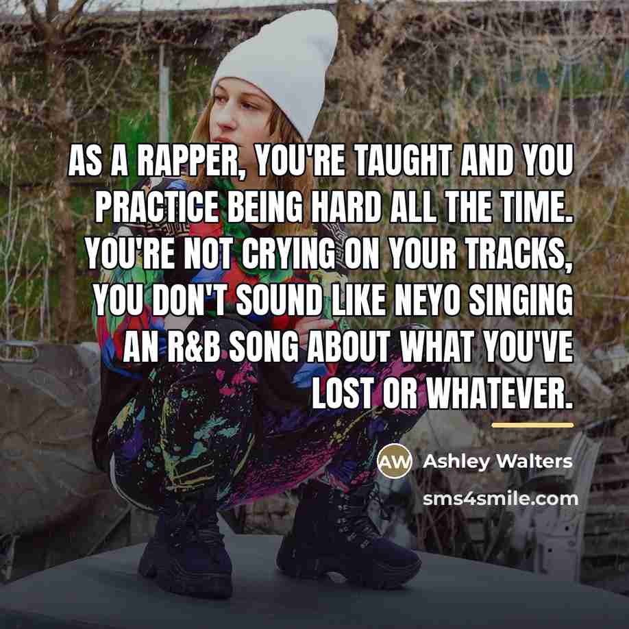 “As a rapper, you're taught and you practice being hard…” quote by Ashley Walters