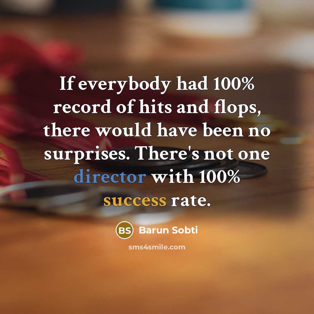 “If everybody had 100% record of hits and flops, there…” quote by Barun Sobti