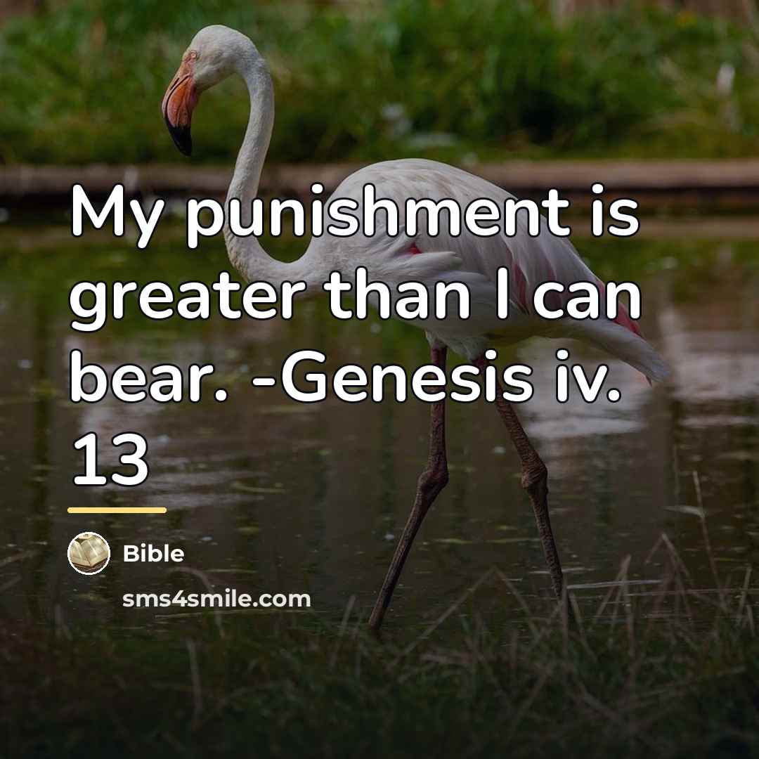“My punishment is greater than I can bear. -Genesis iv.…” quote by Bible