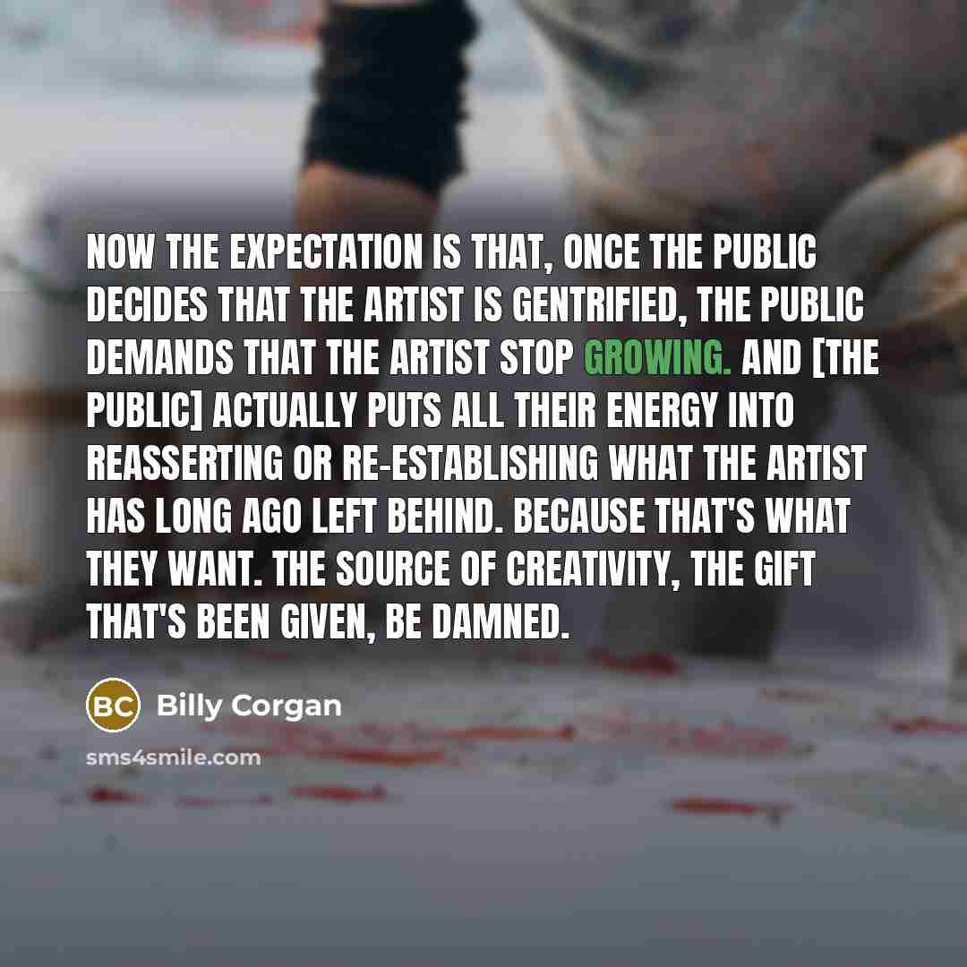 “Now the expectation is that, once the public decides that…” quote by Billy Corgan