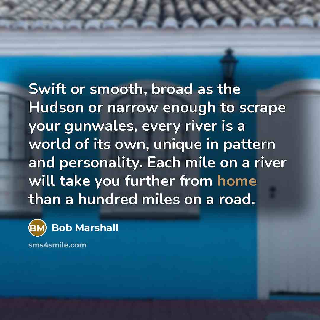 “Swift or smooth, broad as the Hudson or narrow enough…” quote by Bob Marshall
