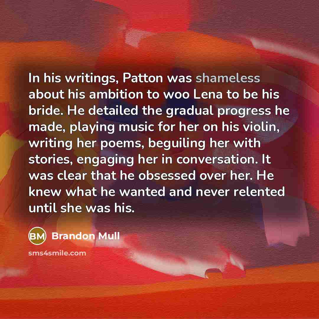 “In his writings, Patton was shameless about his ambition to…” quote by Brandon Mull