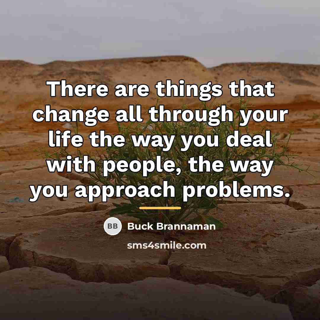 “There are things that change all through your life the…” quote by Buck Brannaman