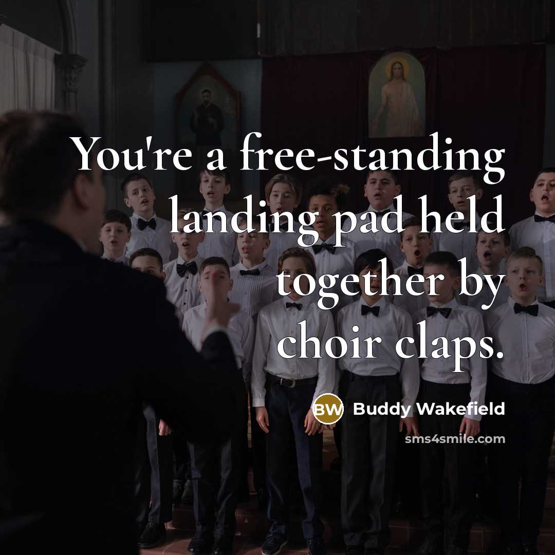 “You're a free-standing landing pad held together by choir claps.…” quote by Buddy Wakefield