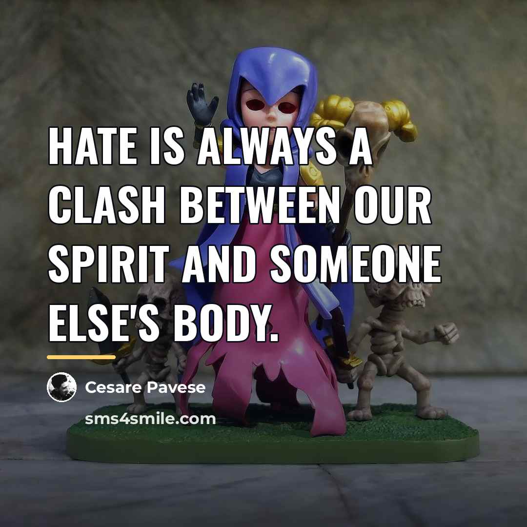 “Hate is always a clash between our spirit and someone…” quote by Cesare Pavese