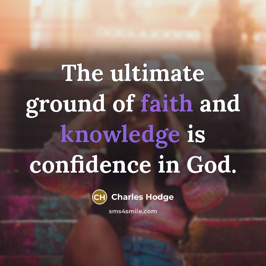 “The ultimate ground of faith and knowledge is confidence in…” quote by Charles Hodge
