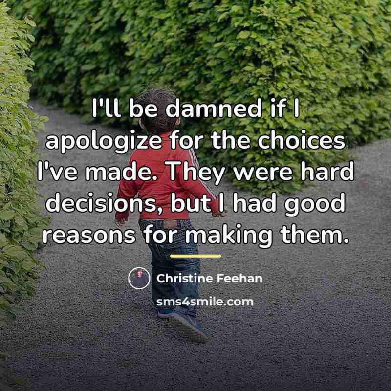“I'll be damned if I apologize for the choices I've…” quote by Christine Feehan
