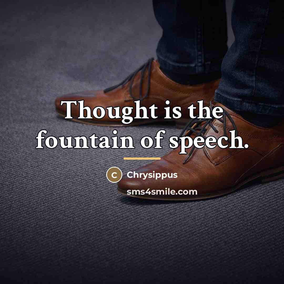 “Thought is the fountain of speech.…” quote by Chrysippus