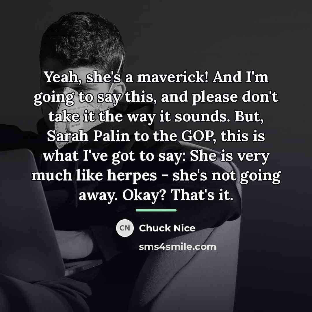 “Yeah, she's a maverick! And I'm going to say this,…” quote by Chuck Nice