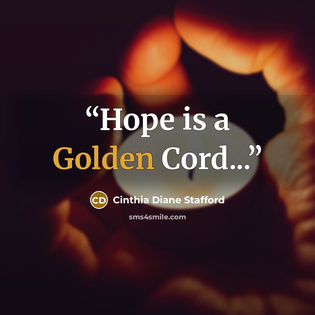 “Hope is a Golden Cord...” quote by Cinthia Diane Stafford