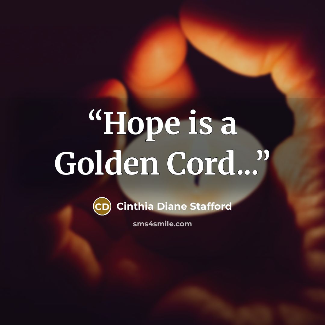 “Hope is a Golden Cord...” quote by Cinthia Diane Stafford