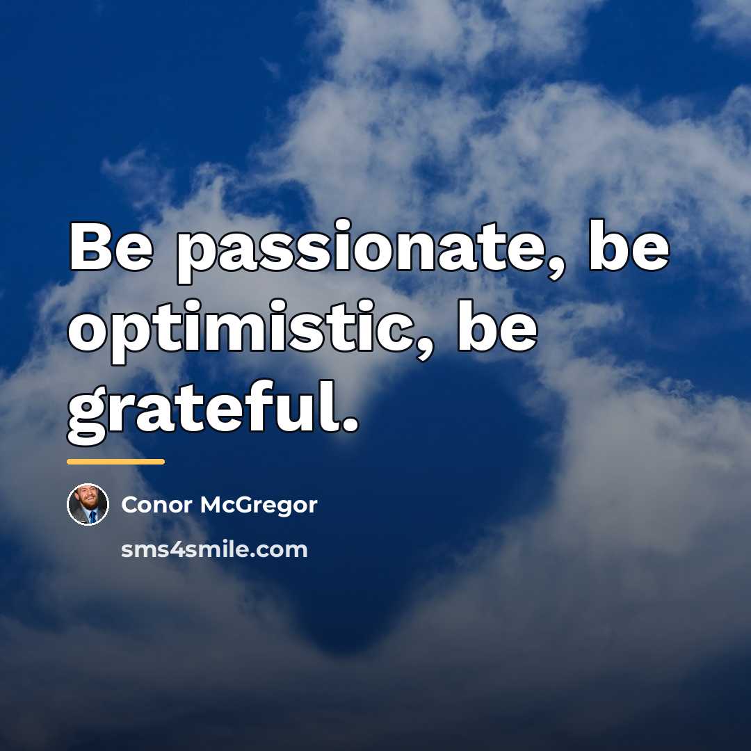 “Be passionate, be optimistic, be grateful.…” quote by Conor McGregor