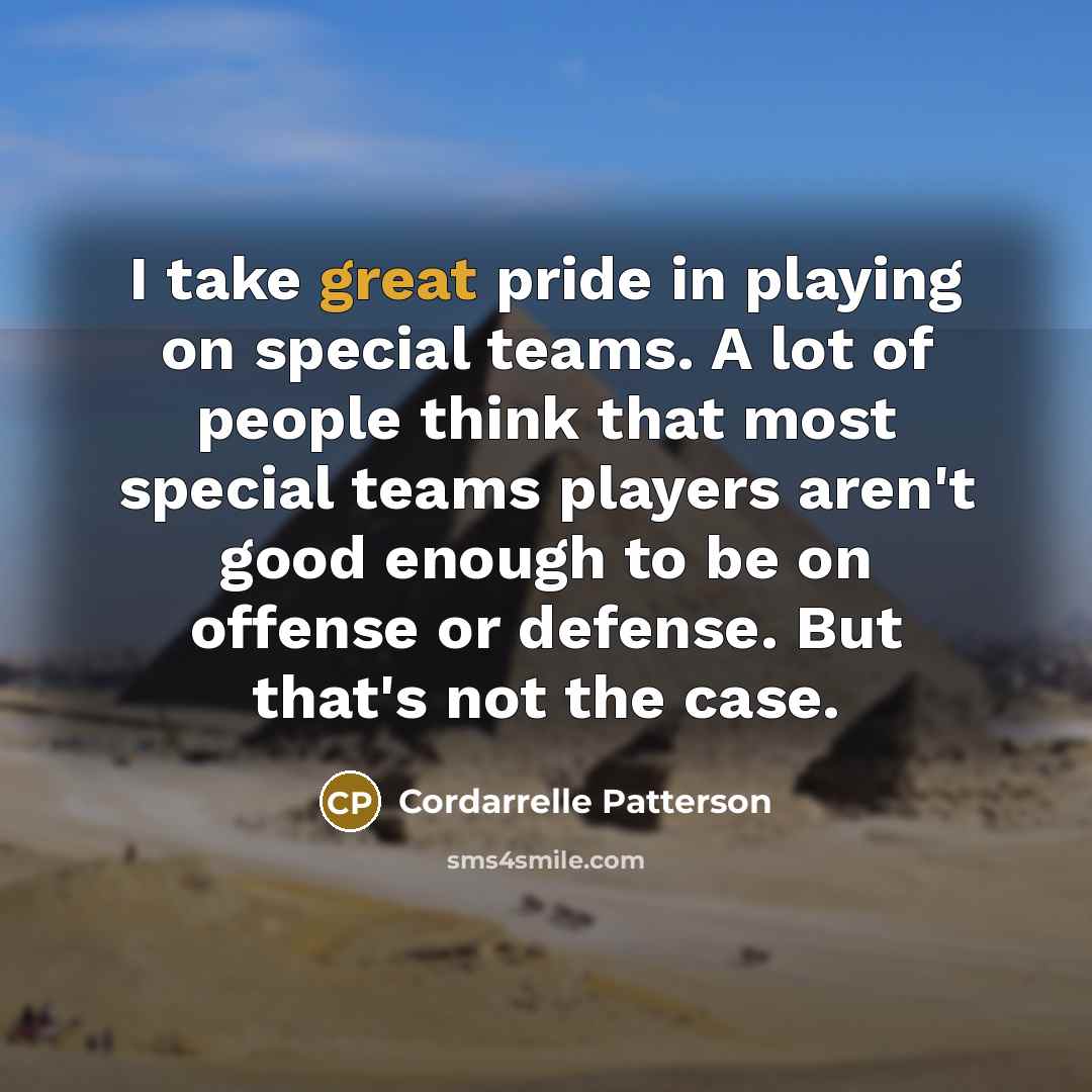 “I take great pride in playing on special teams. A…” quote by Cordarrelle Patterson