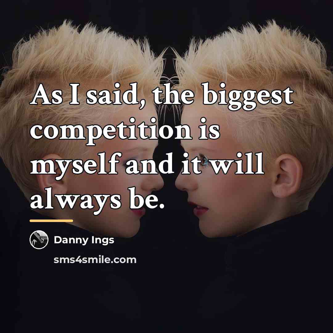 “As I said, the biggest competition is myself and it…” quote by Danny Ings