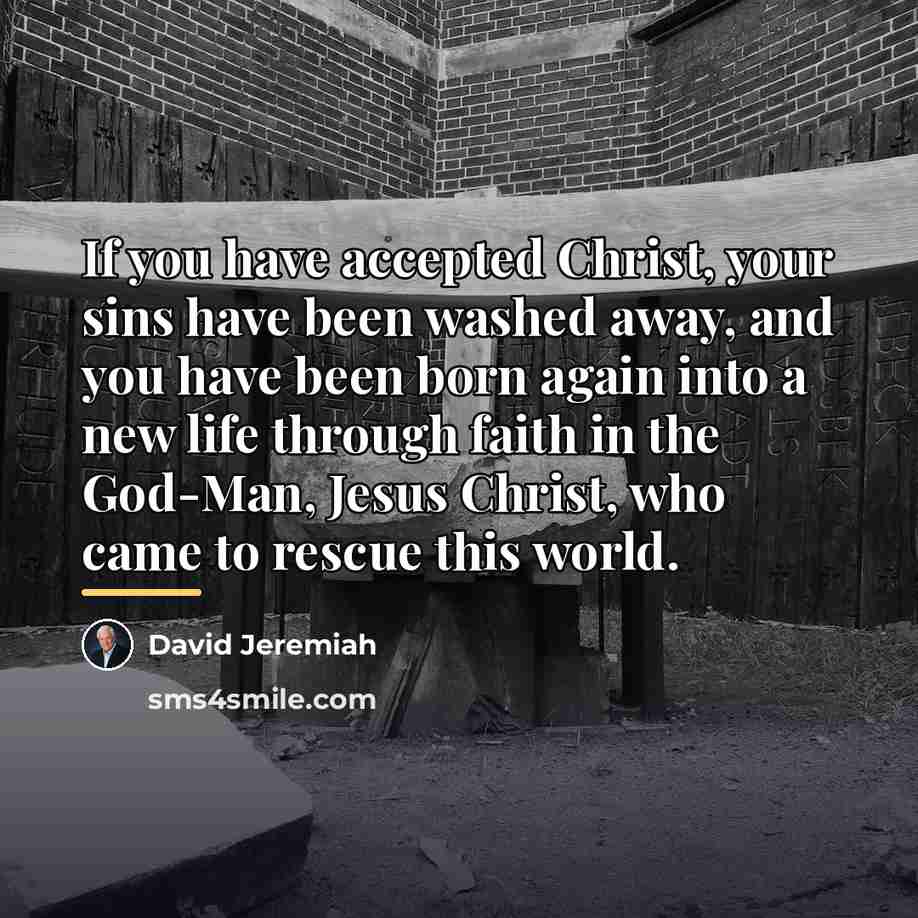 “If you have accepted Christ, your sins have been washed…” quote by David Jeremiah
