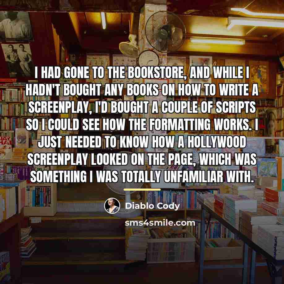 “I had gone to the bookstore, and while I hadn't…” quote by Diablo Cody