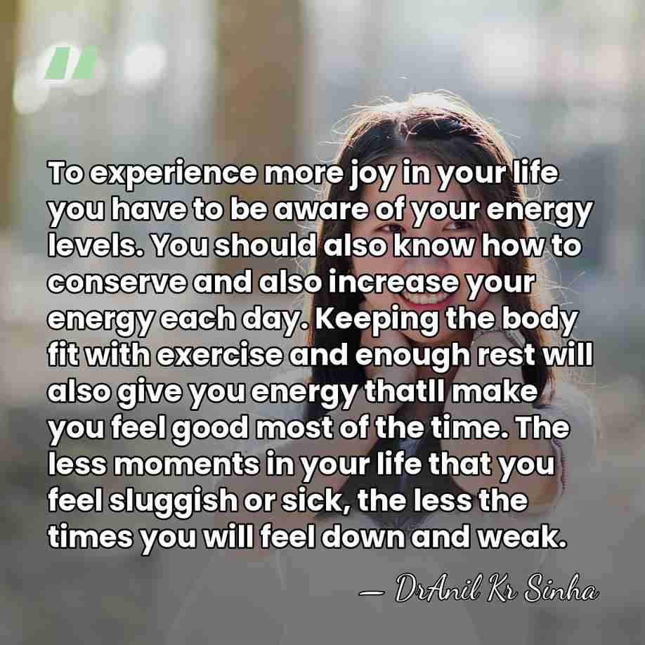 To experience more joy in your life you have to be aware&hellip; - DrAnil Kr Sinha