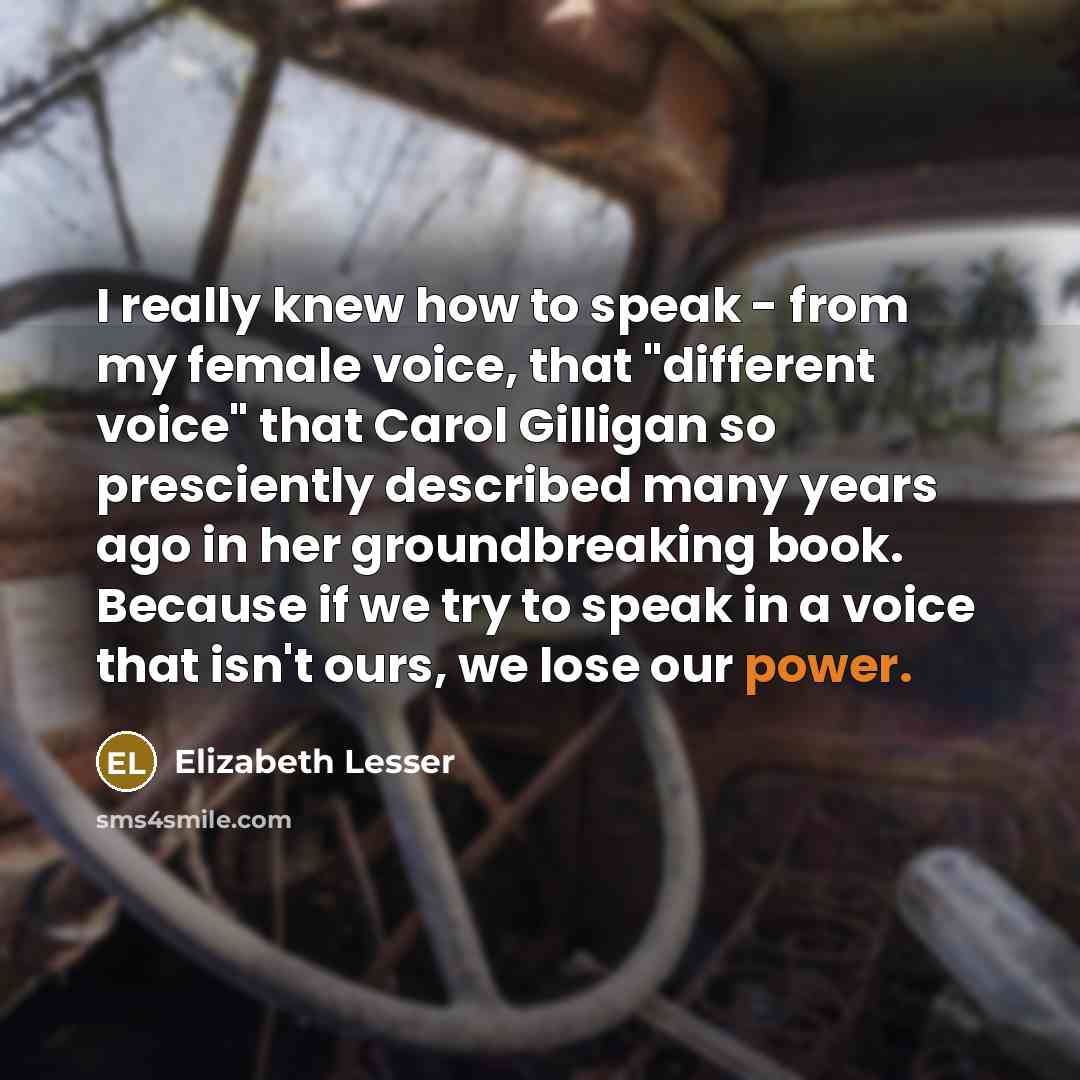 “I really knew how to speak - from my female…” quote by Elizabeth Lesser