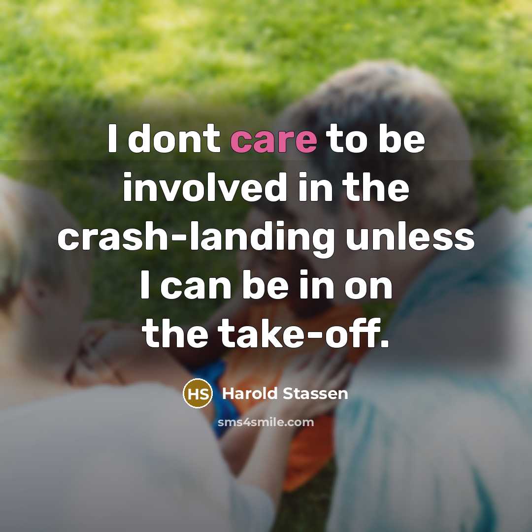 “I dont care to be involved in the crash-landing unless…” quote by Harold Stassen