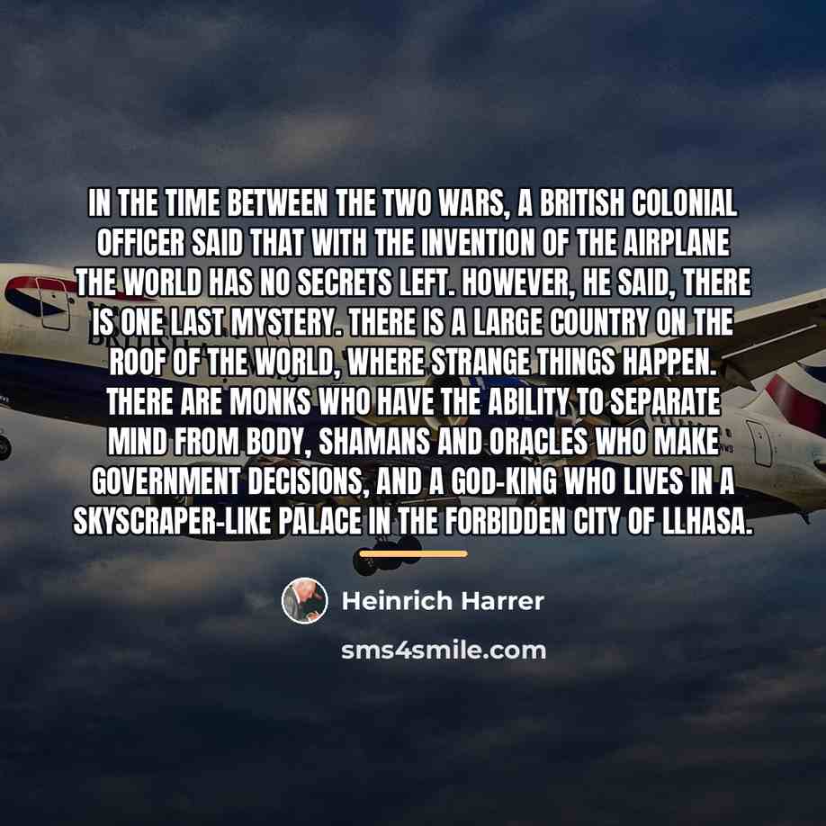 “In the time between the two wars, a British colonial…” quote by Heinrich Harrer