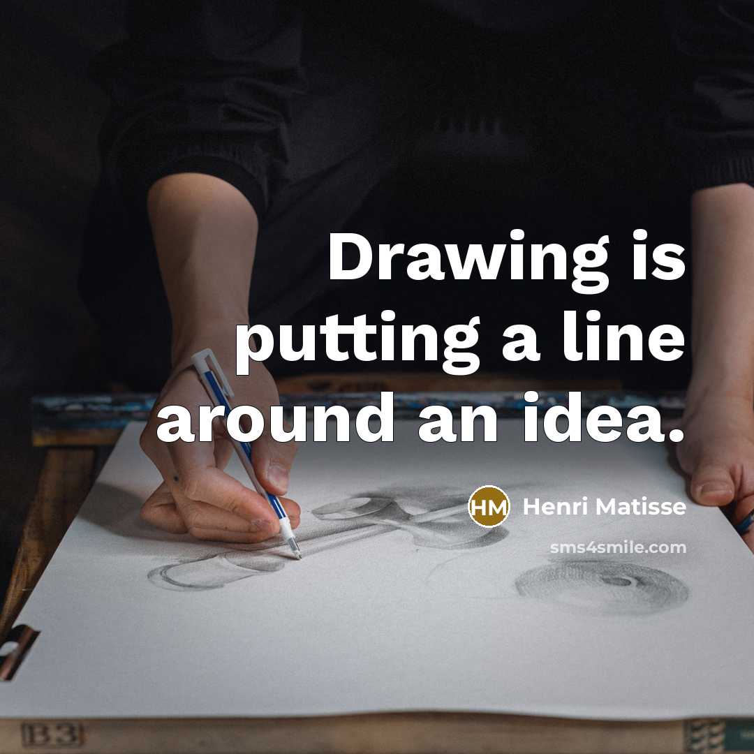 “Drawing is putting a line around an idea.” quote by Henri Matisse