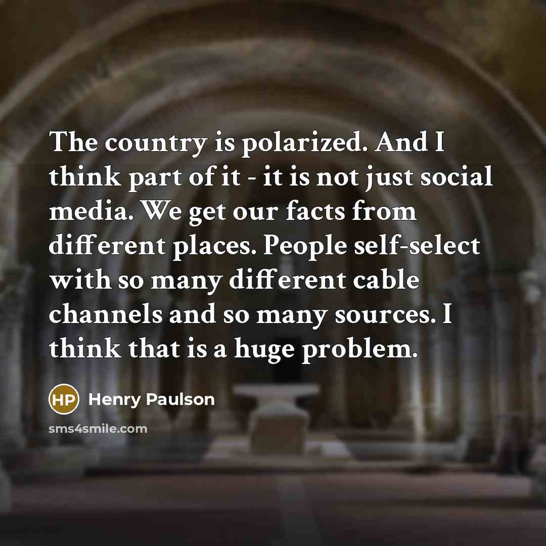 “The country is polarized. And I think part of it…” quote by Henry Paulson