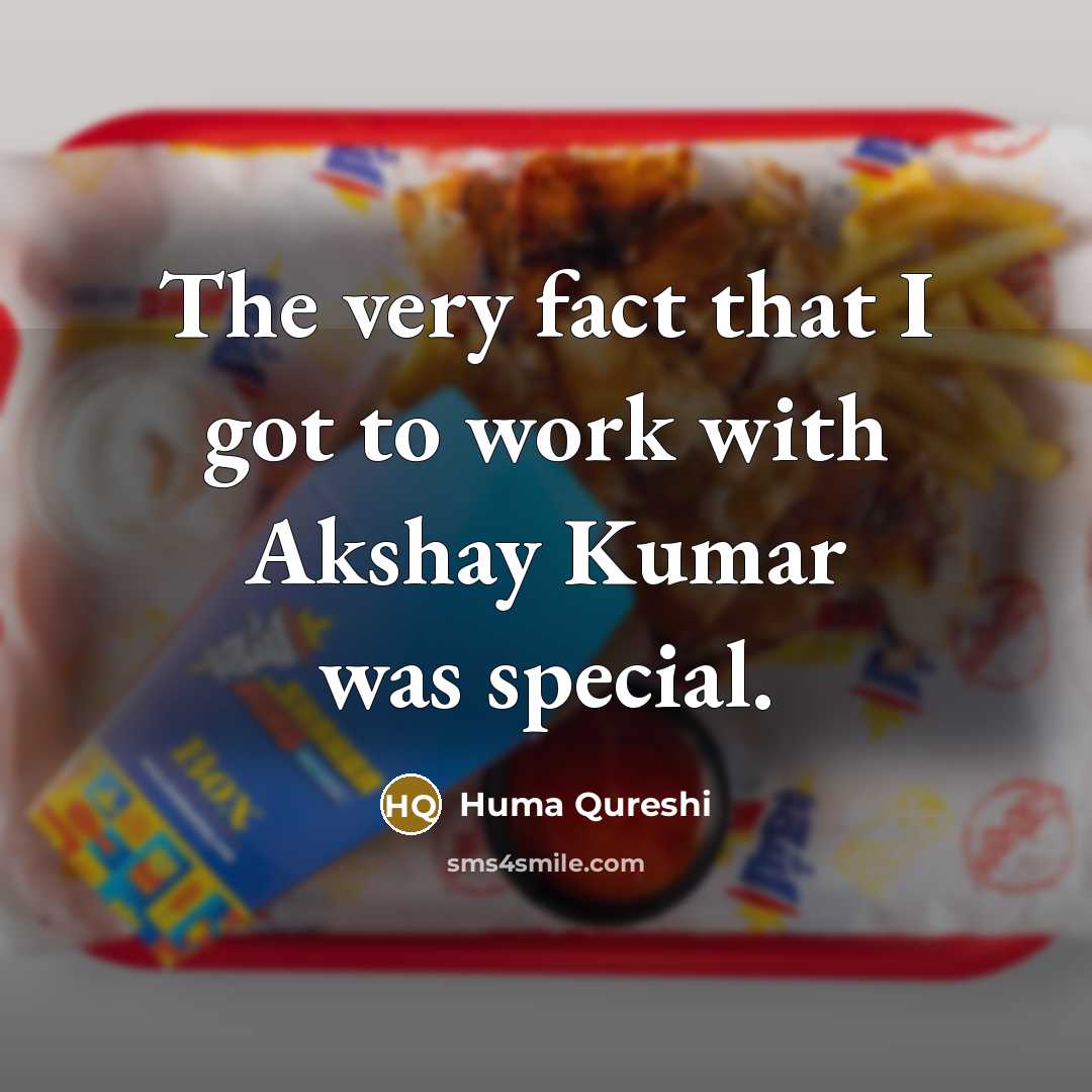 “The very fact that I got to work with Akshay…” quote by Huma Qureshi