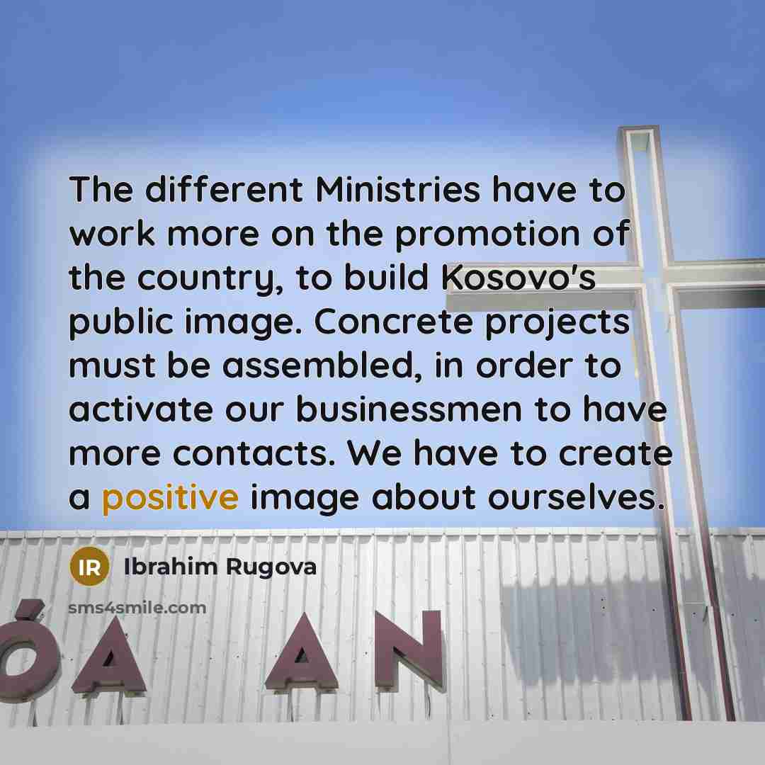 “The different Ministries have to work more on the promotion…” quote by Ibrahim Rugova