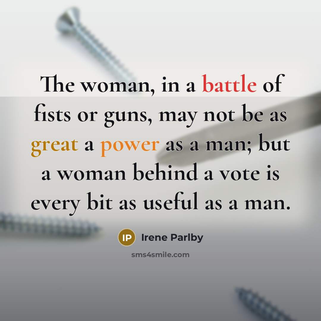 “The woman, in a battle of fists or guns, may…” quote by Irene Parlby