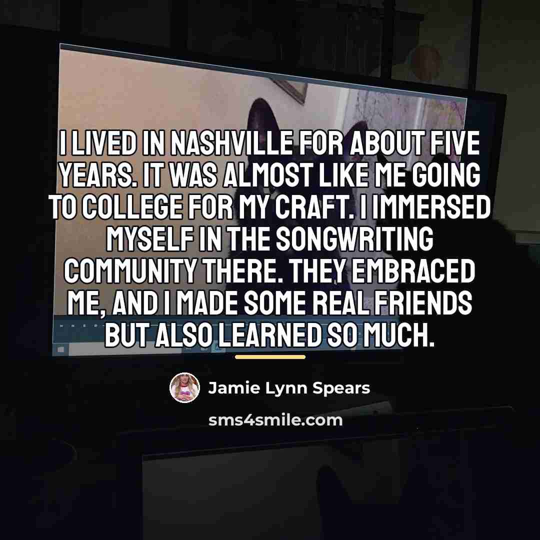 “I lived in Nashville for about five years. It was…” quote by Jamie Lynn Spears