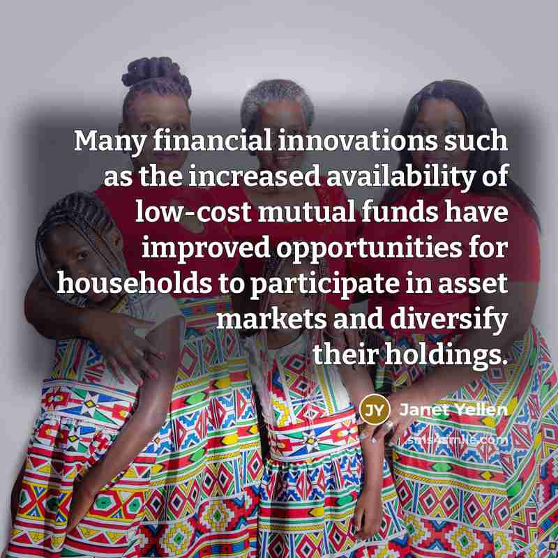 “Many financial innovations such as the increased availability of low-cost…” quote by Janet Yellen
