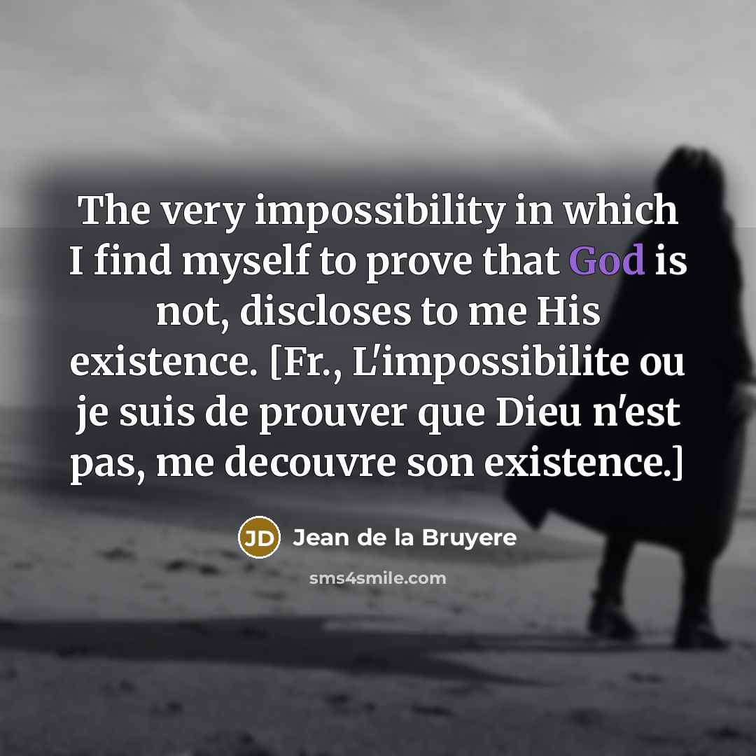 “The very impossibility in which I find myself to prove…” quote by Jean de la Bruyere