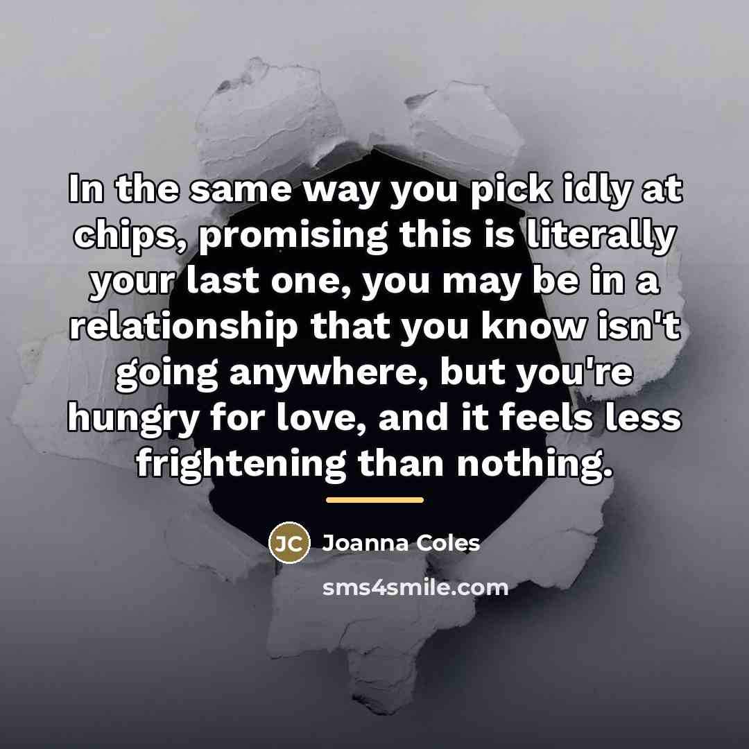 “In the same way you pick idly at chips, promising…” quote by Joanna Coles