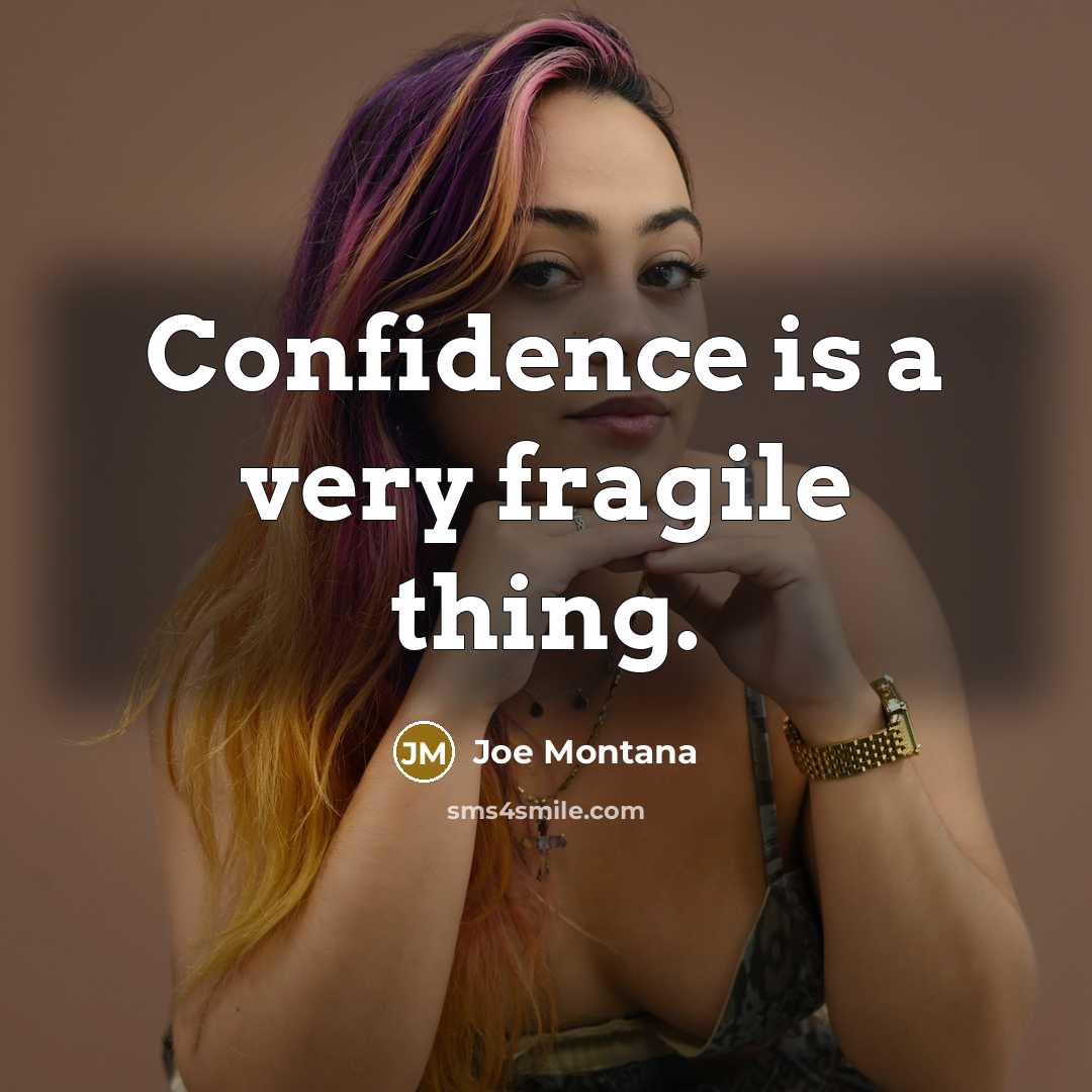 “Confidence is a very fragile thing.…” quote by Joe Montana