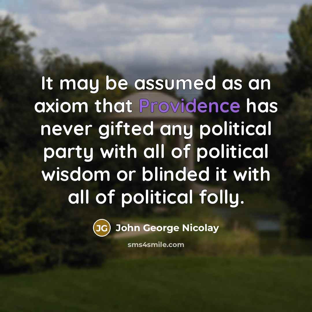 “It may be assumed as an axiom that Providence has…” quote by John George Nicolay